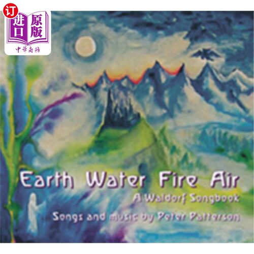 海外直订Earth Water Fire Air: A Waldorf Songbook 土、水、火、气：华尔道夫歌曲集