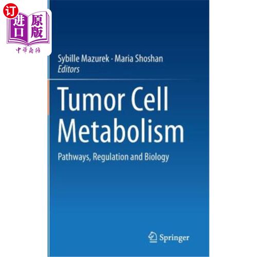 海外直订医药图书Tumor Cell Metabolism: Pathways, Regulation and Biology 肿瘤细胞代谢：途径、调控与生物学