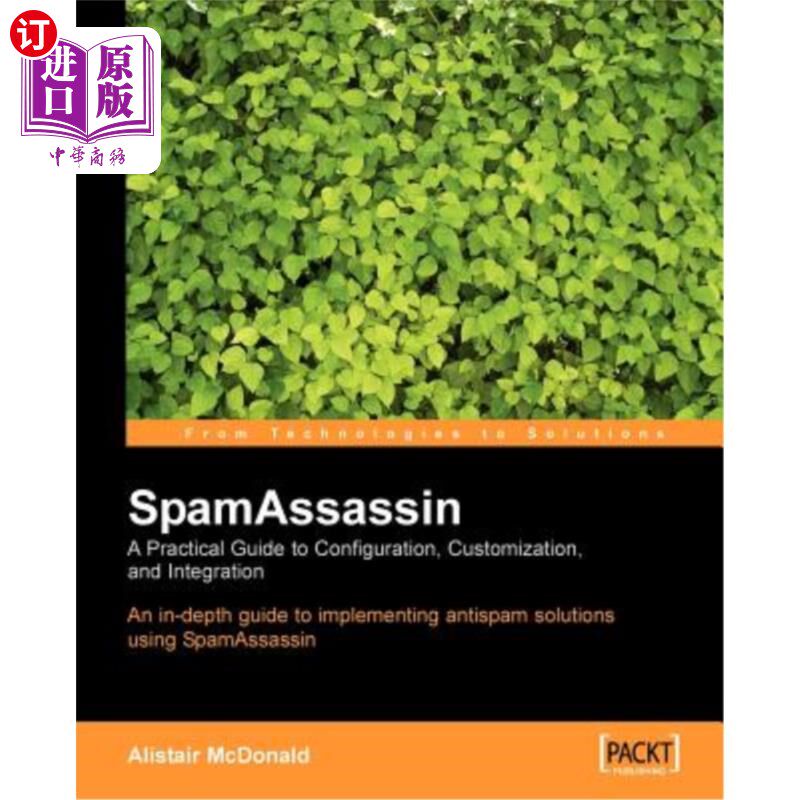 海外直订SpamAssassin: A practical guide to integration and configuration Spamasassin：集成和配置实用指南
