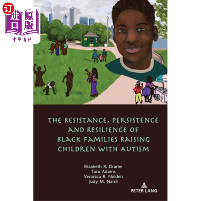 海外直订The Resistance, Persistence and Resilience of Black Families Raising Children wi 抚养自闭症儿童的黑人家庭的