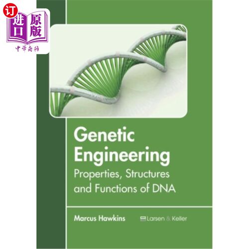 海外直订Genetic Engineering: Properties, Structures and Functions of DNA 基因工程:DNA的性质、结构和功能