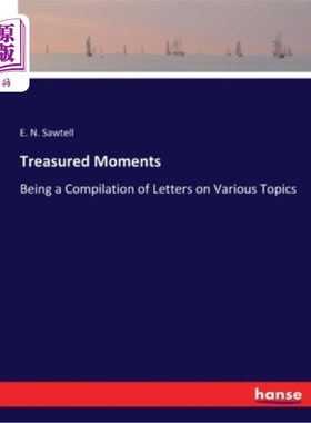 海外直订Treasured Moments: Being a Compilation of Letters on Various Topics 珍贵的时刻:各种话题的信件汇编