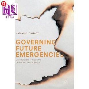 Rescue Emergencies Relations 海外直订Governing and 管理未来 Fire Lived the 英国消 紧急情况 Risk Future