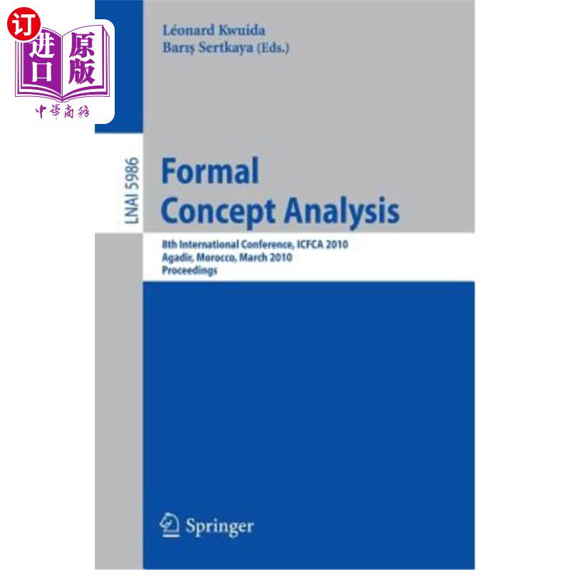 海外直订Formal Concept Analysis: 8th International Conference, Icfca 2010, Agadir, Moroc 正式概念分析：第八届国际会