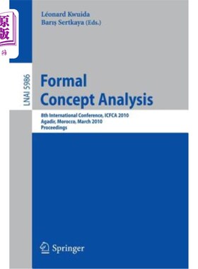 海外直订Formal Concept Analysis: 8th International Conference, Icfca 2010, Agadir, Moroc 正式概念分析：第八届国际会