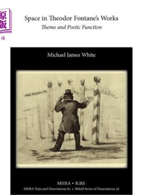 海外直订Space in Theodor Fontane's Works: Theme and Poetic Function 西奥多·丰塔纳作品中的空间：主题与诗性功能