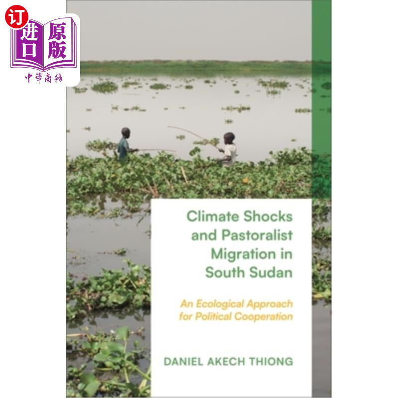 海外直订Climate Shocks and Pastoralist Migration in South Sudan: An Ecological Approach  南苏丹的气候冲击和牧民迁移