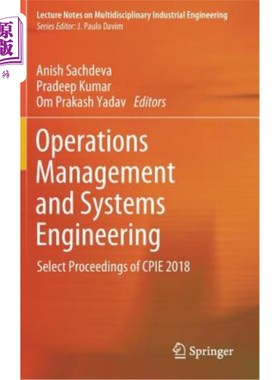 海外直订Operations Management and Systems Engineering: Select Proceedings of Cpie 2018 运营管理和系统工程：Cp