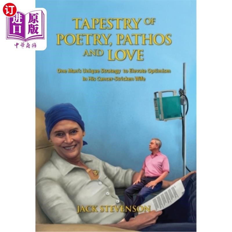 海外直订Tapestry of Poetry, Pathos and Love: One Man's Unique Strategy to Elevate Optimi 诗歌、悲情和爱的织锦:一个