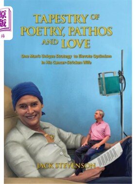 海外直订Tapestry of Poetry, Pathos and Love: One Man's Unique Strategy to Elevate Optimi 诗歌、悲情和爱的织锦:一个