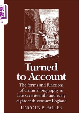 海外直订Turned to Account: The Forms and Functions of Criminal Biography in Late Sevente 转向解释:17世纪末18世纪初