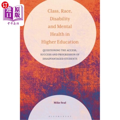 海外直订Class, Race, Disability and Mental Health in Higher Education: Questioning the A 高等教育中的阶级、种族、残