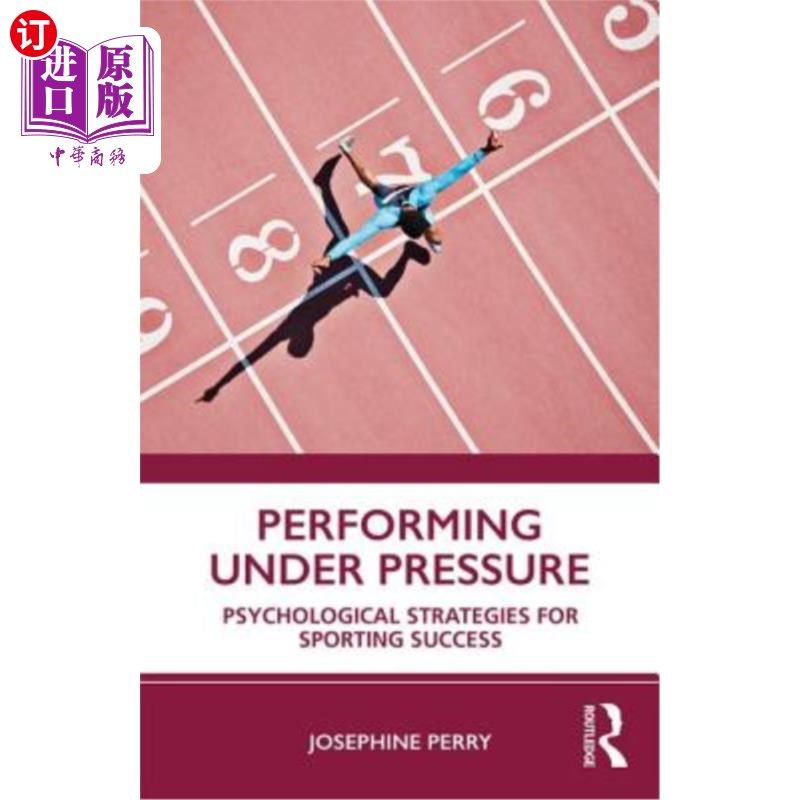 海外直订Performing Under Pressure: Psychological Strategies for Sporting Success 压力下的表现:运动成功的心理策略