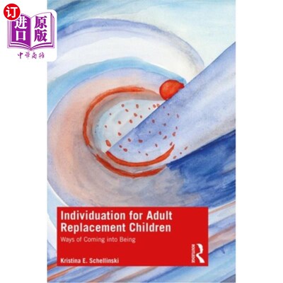 海外直订Individuation for Adult Replacement Children: Ways of Coming Into Being 成人替代儿童的个性化:形成之道