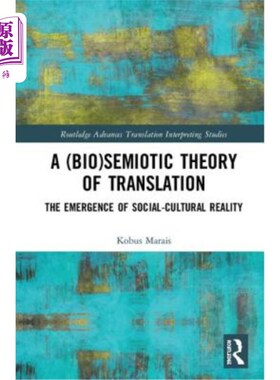 海外直订A (Bio)Semiotic Theory of Translation: The Emergence of Social-Cultural Reality 翻译的符号学理论:社会文化现