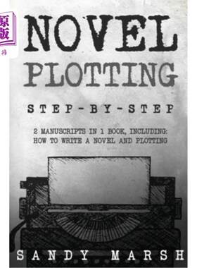 海外直订Novel Plotting: Step-by-Step 2 Manuscripts in 1 Book Essential Fiction Plotting, 小说情节：一步一步2手稿在