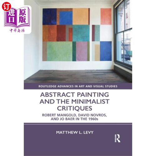 海外直订Abstract Painting and the Minimalist Critiques 抽象绘画与极简主义批评