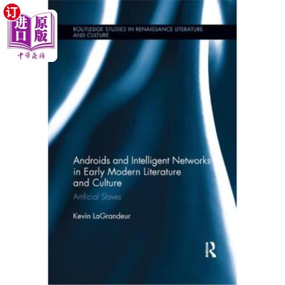 海外直订Androids and Intelligent Networks in Early Modern Literature and Culture: Artifi 早期现代文学和文化中的机器
