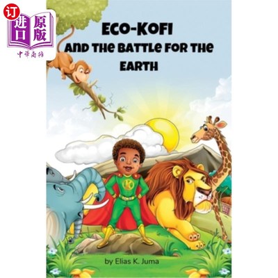 海外直订Eco-Kofi and the Battle for the Earth: (An adventure to save the Environment) 生态科菲与地球之战(拯救环境的