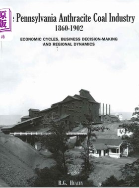 海外直订Pennsylvania Anthracite Coal Industry, 1860-1902 宾夕法尼亚无烟煤工业(1860-1902