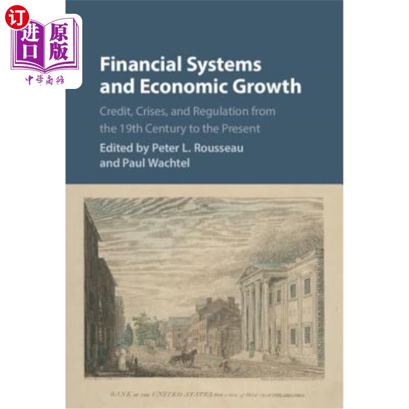 海外直订Financial Systems and Economic Growth: Credit, Crises, and Regulation from the 1 金融体系与经济增长