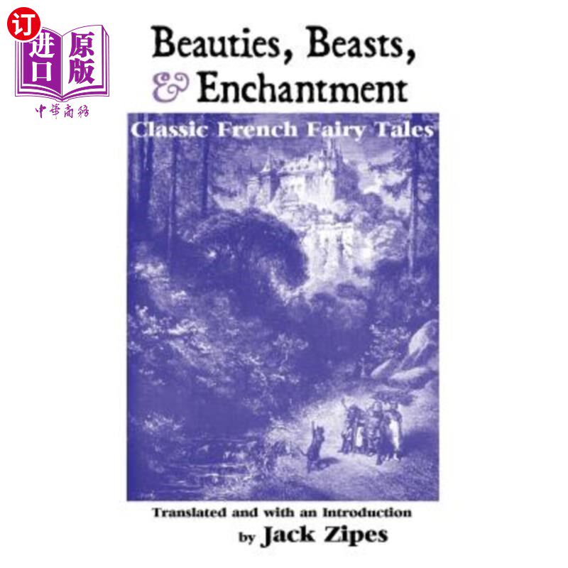 海外直订Beauties, Beasts and Enchantment: Classic French Fairy Tales 美女、野兽与魔法:经典法国童话