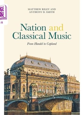 海外直订Nation and Classical Music: From Handel to Copland 民族与古典音乐:从亨德尔到科普兰
