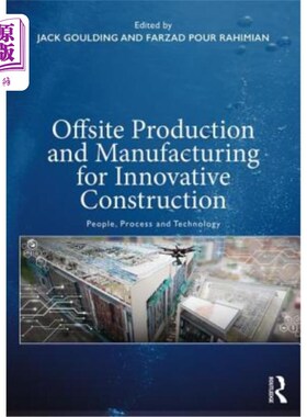 海外直订Offsite Production and Manufacturing for Innovative Construction: People, Proces 创新建筑的非现场生产和制造