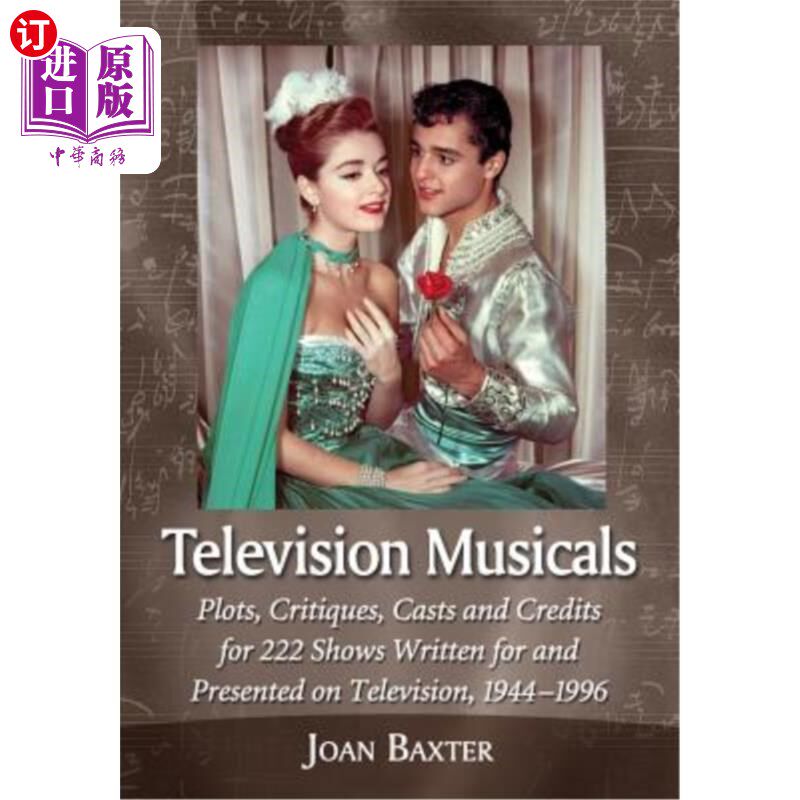 海外直订Television Musicals: Plots, Critiques, Casts and Credits for 222 Shows Written f 电视音乐剧：1944
