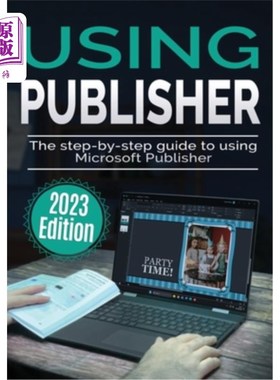 海外直订Using Microsoft Publisher - 2023 Edition: The Step-by-step Guide to Using Micros 使用微软出版商- 2