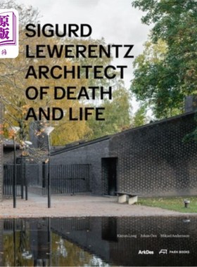 海外直订Sigurd Lewerentz: Architect of Death and Life 西格德·莱韦伦茨:死亡与生命的建筑师