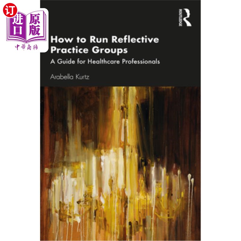 海外直订医药图书How to Run Reflective Practice Groups: A Guide for Healthcare Professionals 如何运行反思实践小组:医