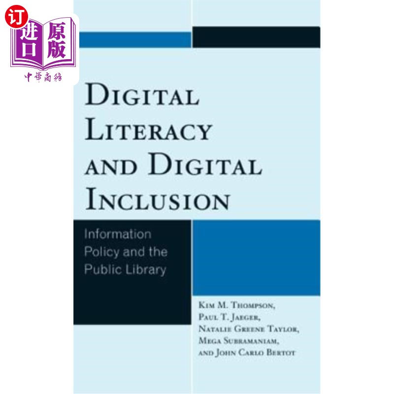 海外直订Digital Literacy and Digital Inclusion: Information Policy and the Public Librar 数字素养与数字包容:信息政