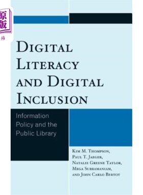 海外直订Digital Literacy and Digital Inclusion: Information Policy and the Public Librar 数字素养与数字包容:信息政