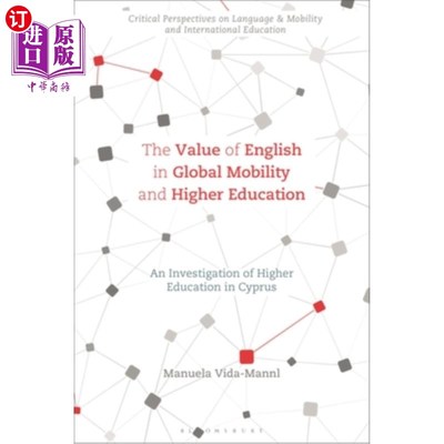 海外直订The Value of English in Global Mobility and Higher Education: An Investigation o 英语在全球流动和高等教育中
