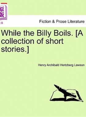 海外直订While the Billy Boils. [A Collection of Short Stories.] 当比利沸腾的时候。【短篇小说集】
