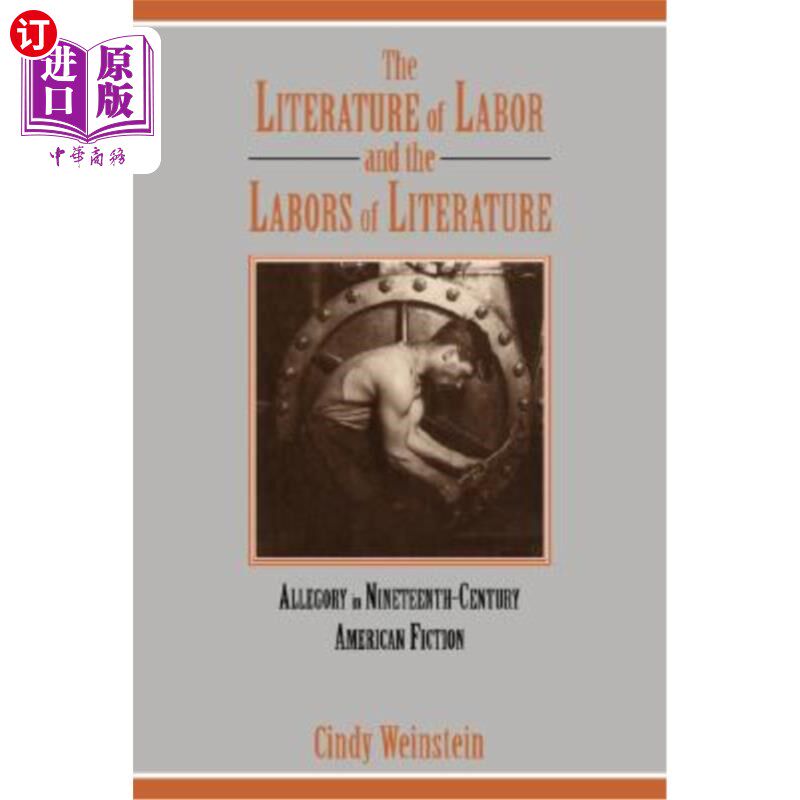 海外直订The Literature of Labor and the Labors of Literature: Allegory in Nineteenth-Cen 劳动的文学与文学的劳动:十