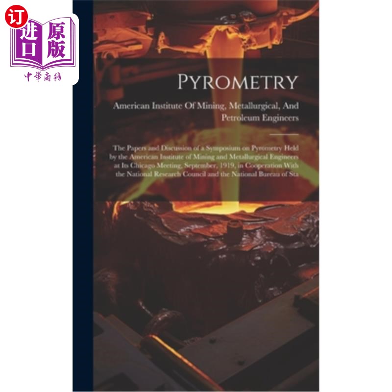 海外直订Pyrometry; the Papers and Discussion of a Symposium on Pyrometry Held by the Ame 测温;美国矿业与冶金工程师