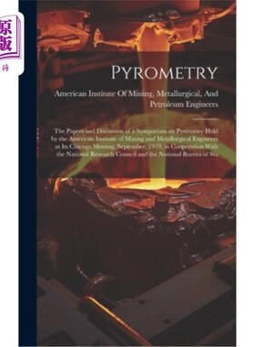 海外直订Pyrometry; the Papers and Discussion of a Symposium on Pyrometry Held by the Ame 测温;美国矿业与冶金工程师