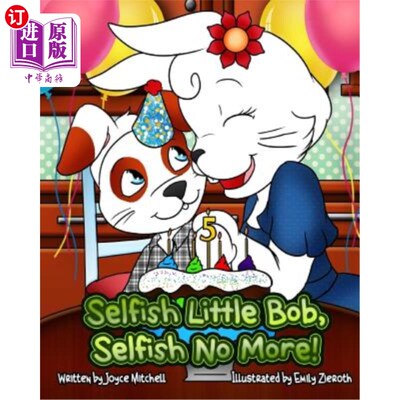 海外直订Selfish Little Bob, Selfish No More! 自私的小鲍勃，不要再自私了!