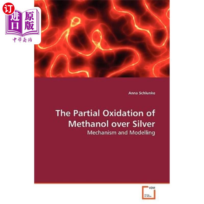 海外直订The Partial Oxidation of Methanol Over Silver 甲醇在银上的部分氧化