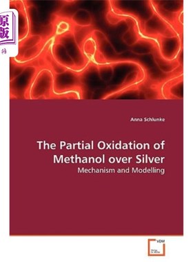 海外直订The Partial Oxidation of Methanol Over Silver 甲醇在银上的部分氧化