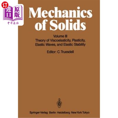 海外直订Mechanics of Solids: Volume III: Theory of Viscoelasticity, Plasticity, Elastic  固体力学:卷三:粘弹性理论，塑