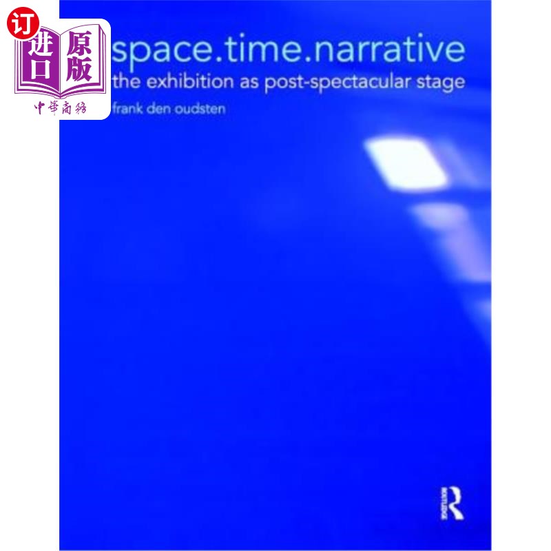 海外直订Space.Time.Narrative: The Exhibition as Post-Spectacular Stage 空间。时间。叙事:作为后壮观舞台的展览
