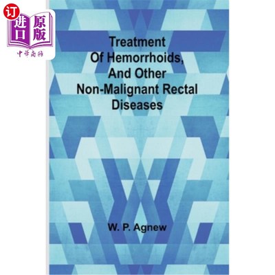 海外直订医药图书Treatment of hemorrhoids, and other non-malignant rectal diseases 治疗痔疮及其他非恶性直肠疾病