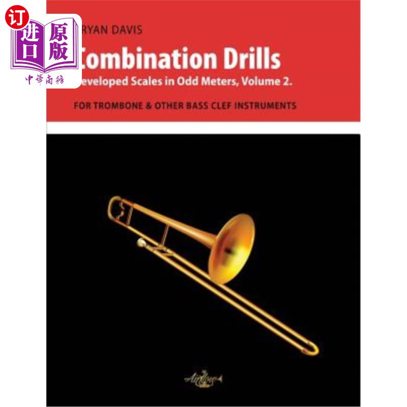海外直订Combination Drills: Developed Scales in Odd Meters, Volume 2. For Trombone. 组合练习：以奇数米为单位展开的