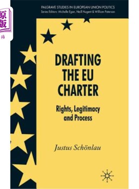 海外直订Drafting the Eu Charter: Rights, Legitimacy and Process 起草欧盟宪章:权利、合法性与程序