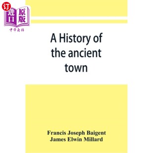 海外直订A history of the ancient town and manor of Basingstoke in the county of Southamp 南安普敦县贝辛斯托克古镇和