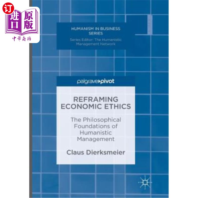 海外直订Reframing Economic Ethics: The Philosophical Foundations of Humanistic Managemen 重构经济伦理：人本管理的哲