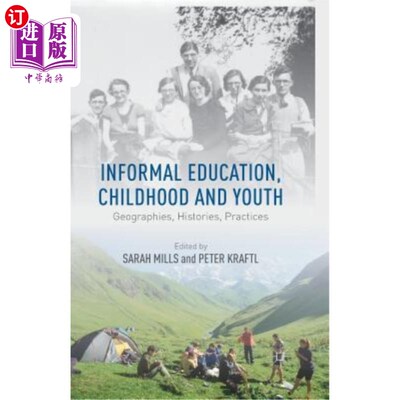 海外直订Informal Education, Childhood and Youth: Geographies, Histories, Practices 非正式教育，儿童和青年:地理，历